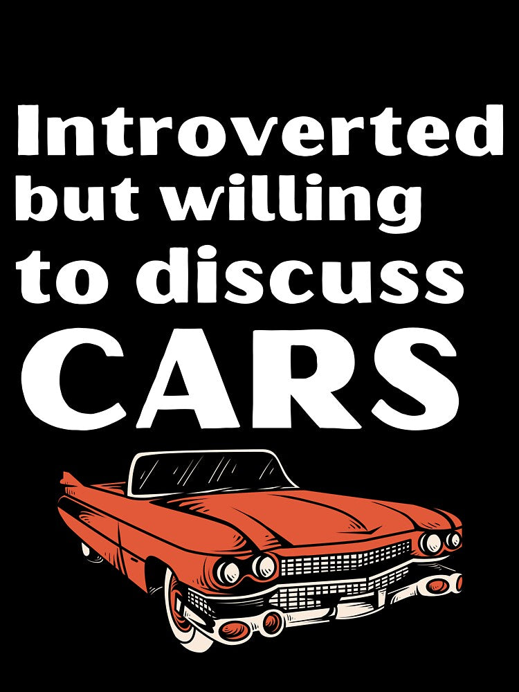 Introverted But Willing To Discuss Cars Funny Introvert Tshirt by OldSkullDesigns