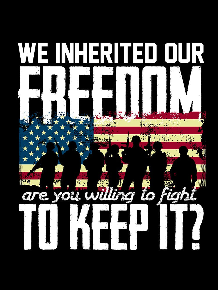 We Inherited Our Freedom | Are You Willing To Fight To Keep It Tee by AllStarMerch