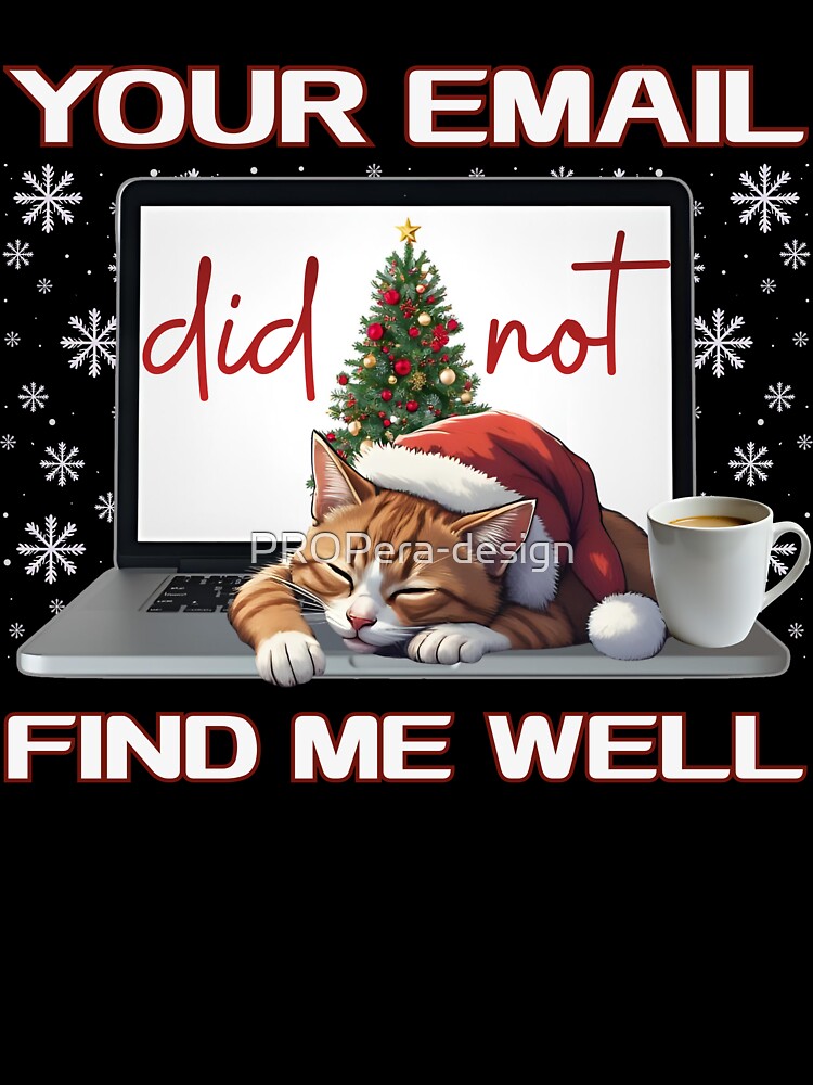 Your Email Did Not Find Me Well | Christmas Cat Meme by PROPera-design