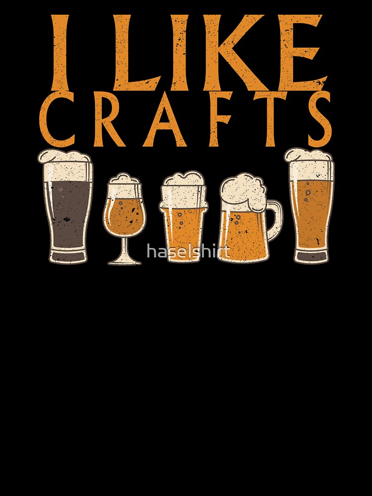 I Like Crafts Beer Pub Nights Gift Idea by haselshirt