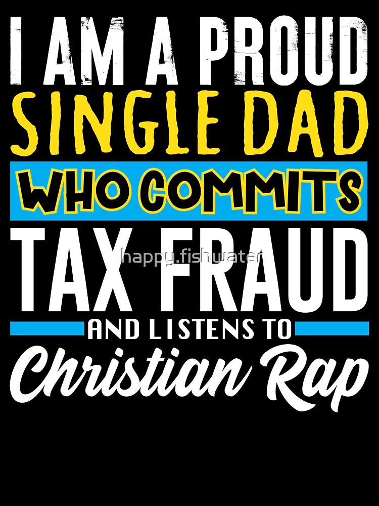 Single Dad Who Commits Tax Fraud by SunshineFruit