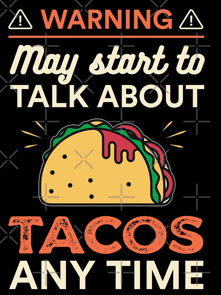 May Start To Talk About Tacos Any Time by Siva Sakthi