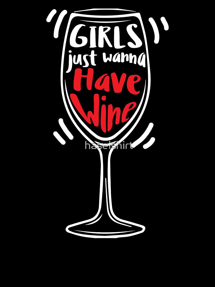 Wine Lover Girls just wanna have wine Birthday Gift Idea by haselshirt