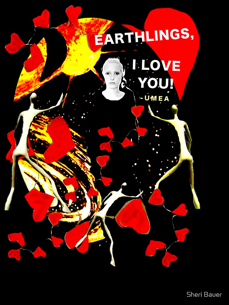 Earthlings, I Love You! by Sheri Bauer