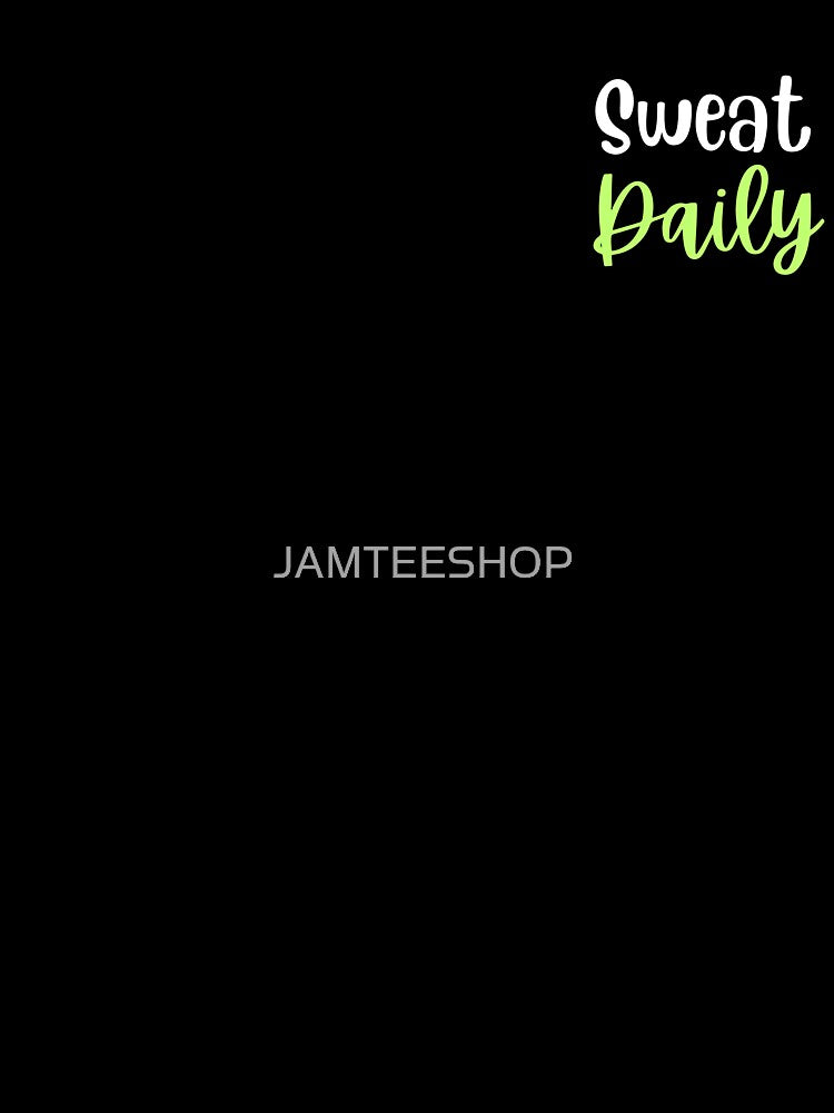 Sweat Daily Exercise T-Shirt by JAMTEESHOP