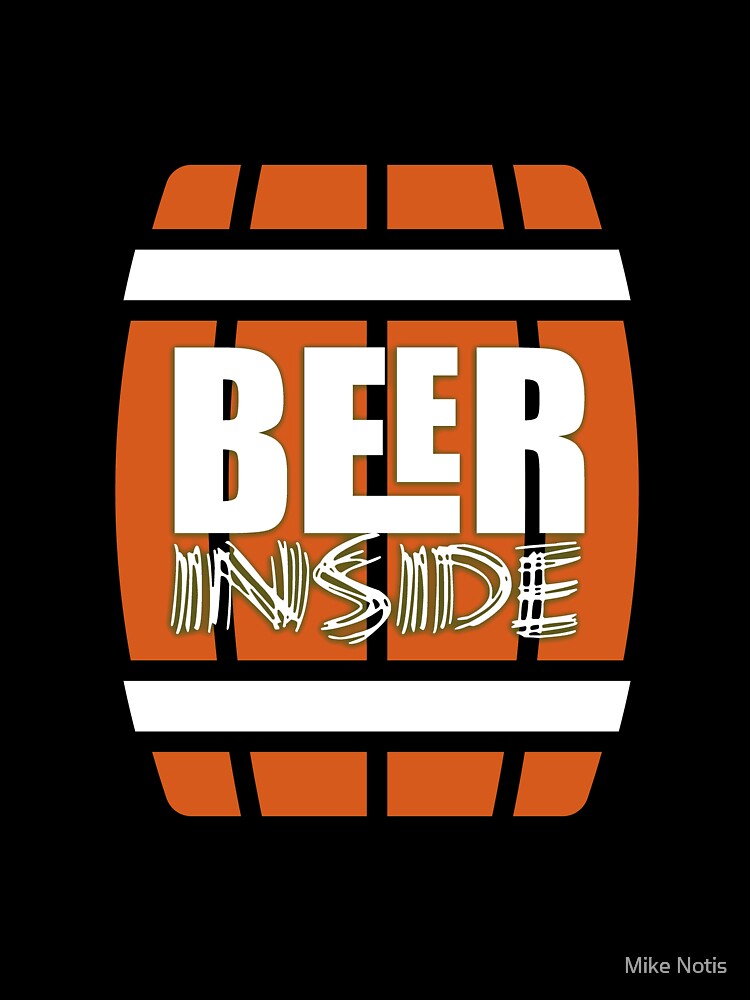 Beer inside by Mike Notis