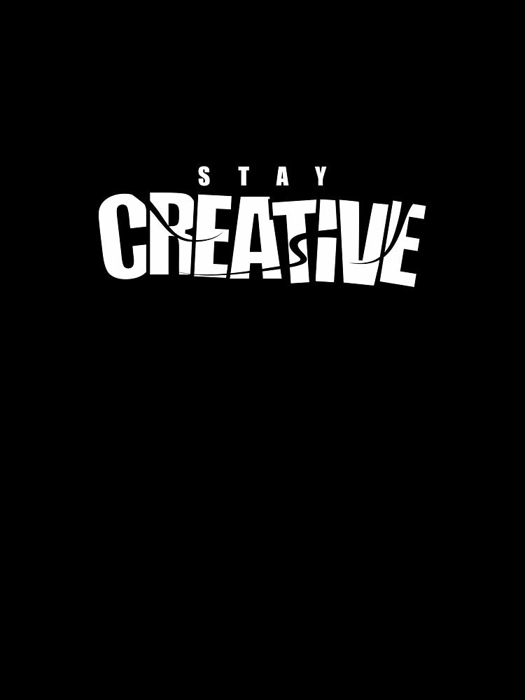 Stay Creative White text by CreatorMan78