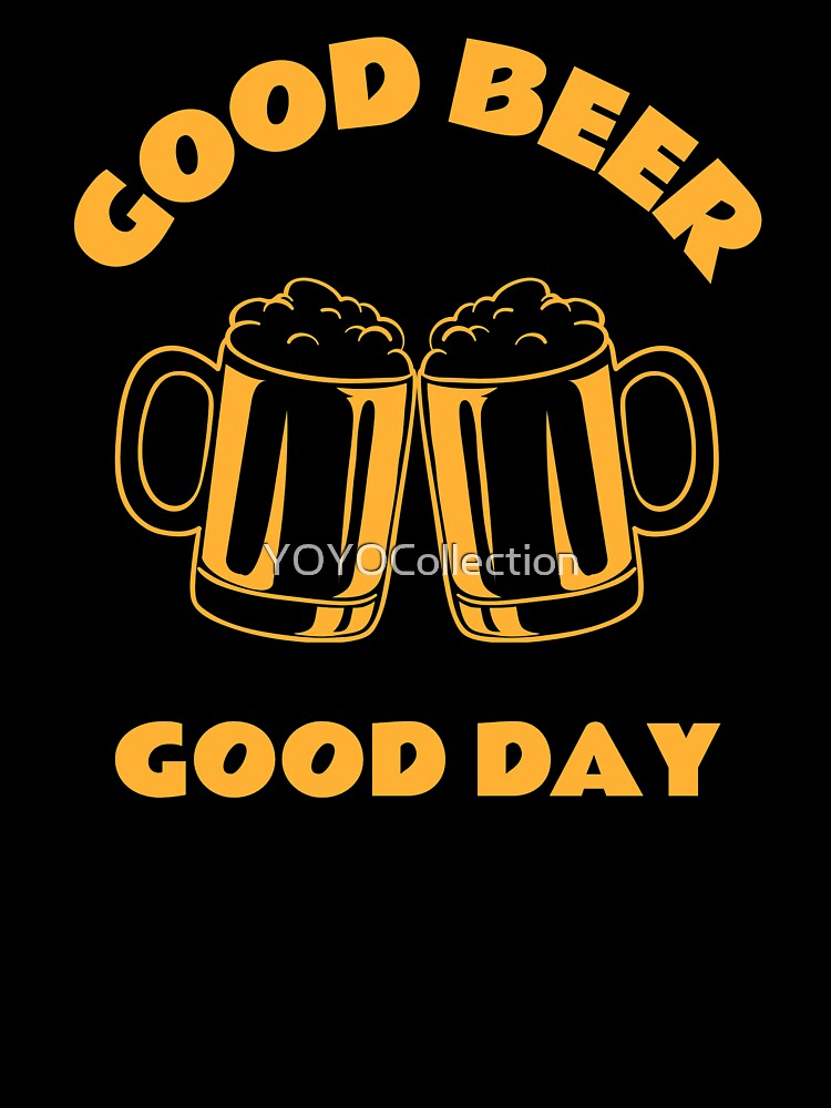 Good Beer Good Day by YOYOCollection