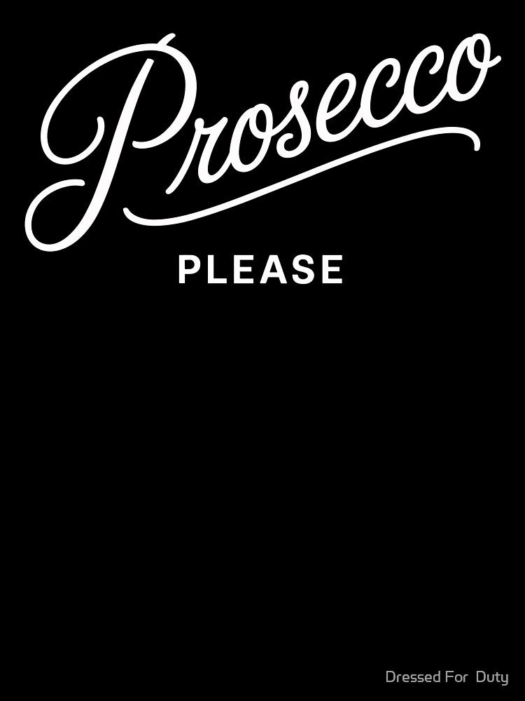 Prosecco Please Funny Champagne Drinking Wine by Dressed For  Duty