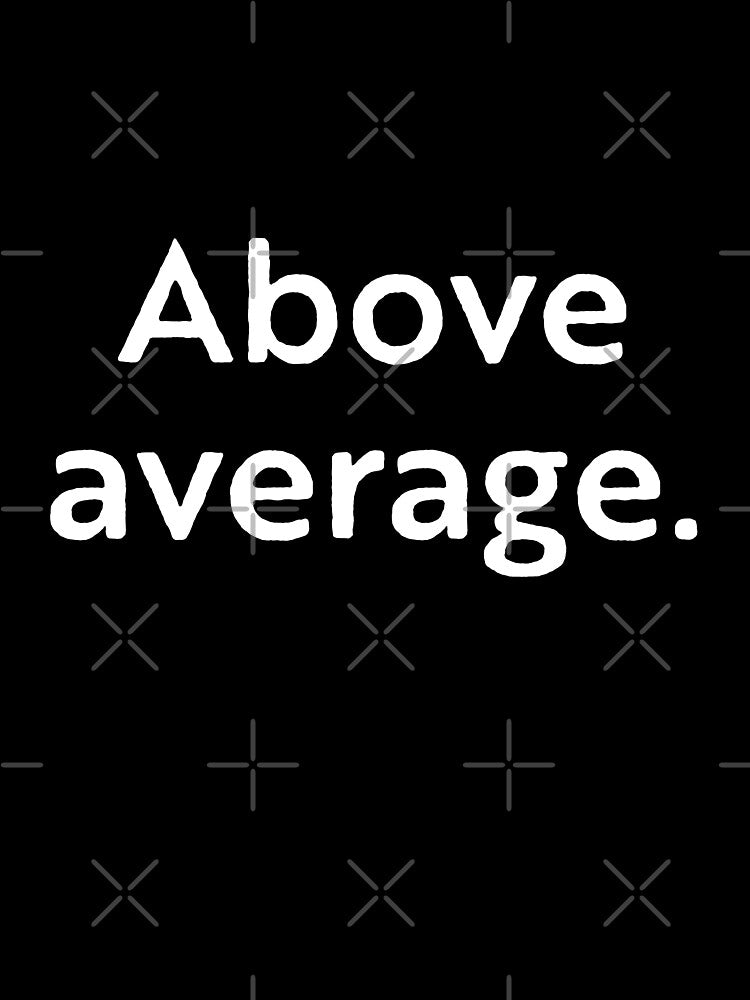 Above average by WhackoDesigns