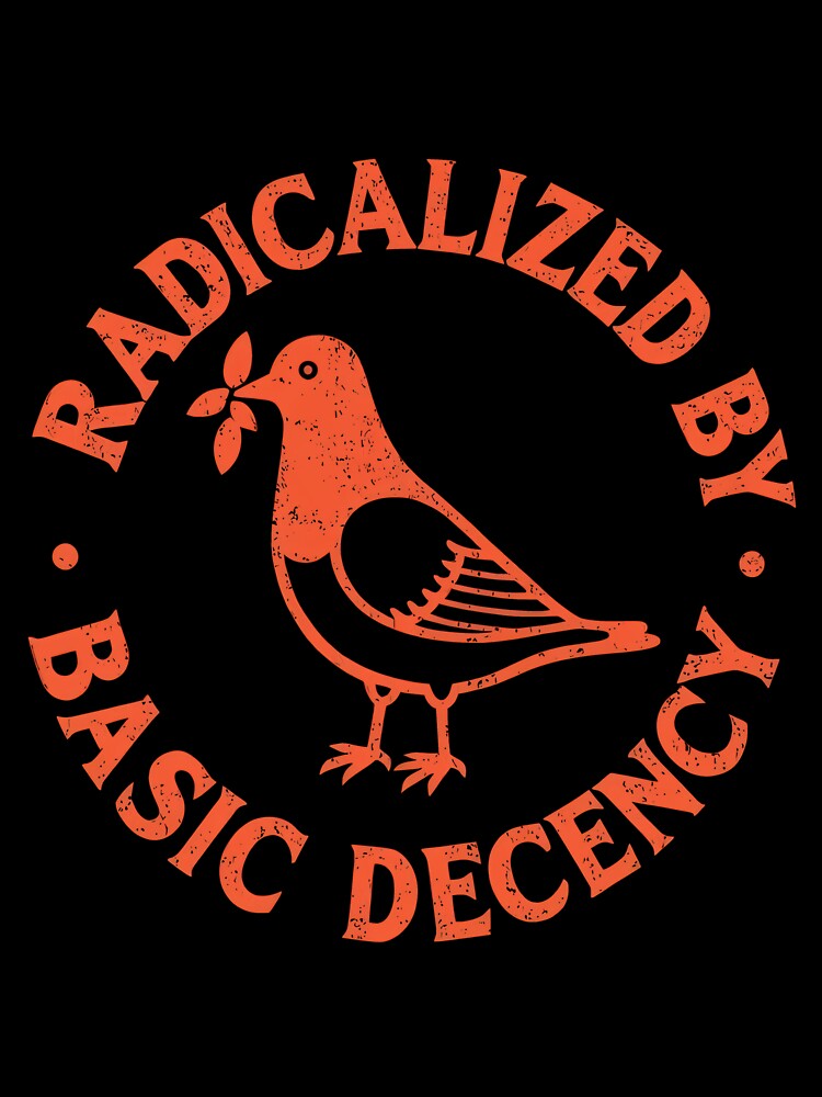 Radicalized By Basic Decency by KaylinRuecker