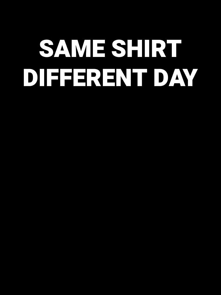 Same Shirt Different Day by The Junto Shop