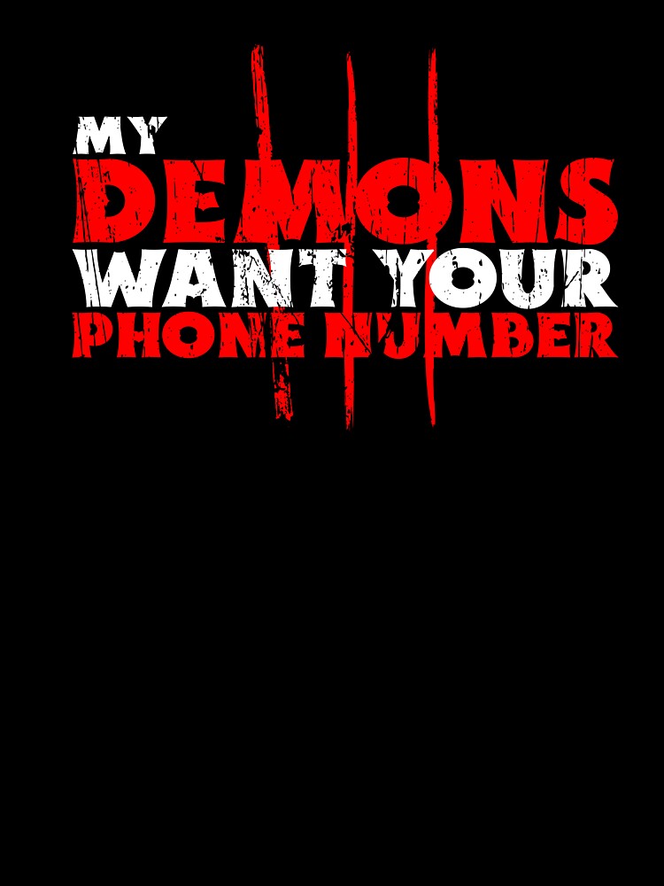 My Demons Want Your Phone Number Funny Dark Humor Shirt by SilentBreakdown