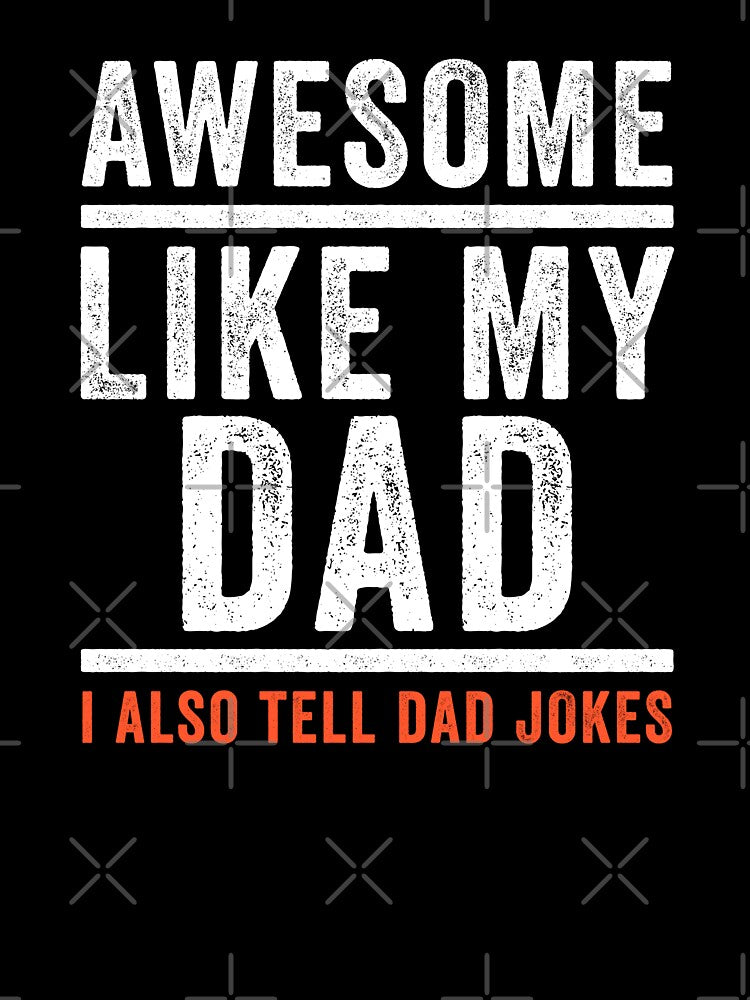 Funny Awesome like my Dad by wingstar