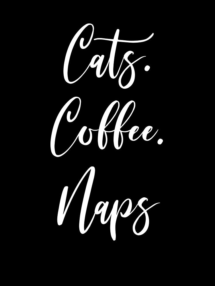 Cats Coffee Naps - Coffee - Coffee Lover Gift - Funny Coffee - Coffee Lover - Coffee Gifts - Coffee Addict by Rainwater Merch