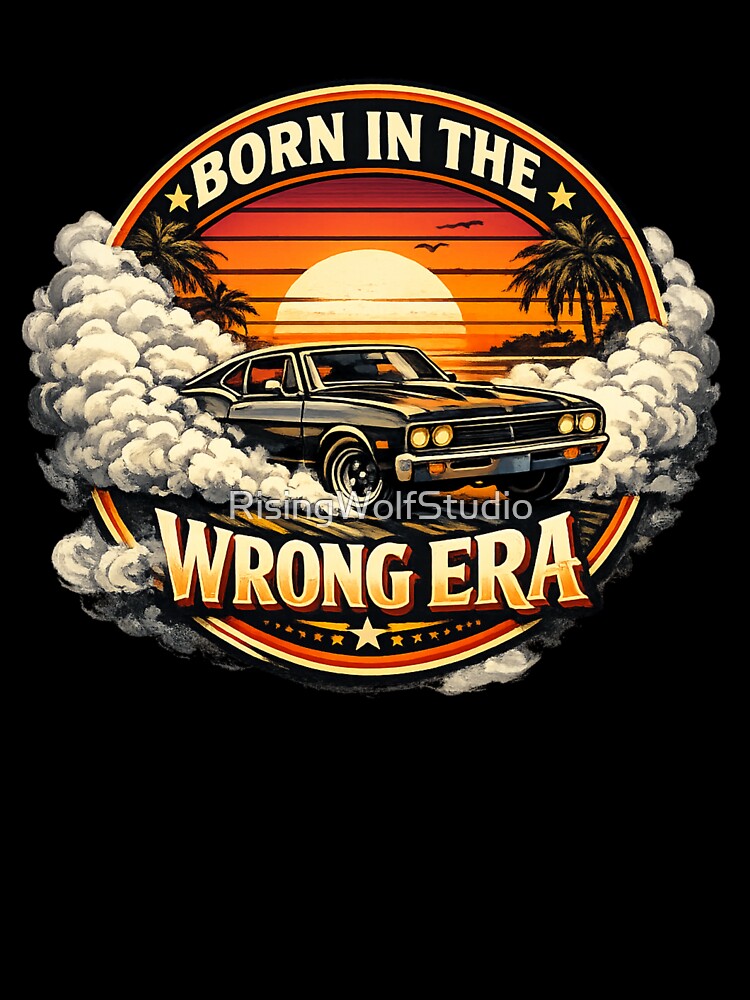Born in the, Wrong Era by RisingWolfStudio