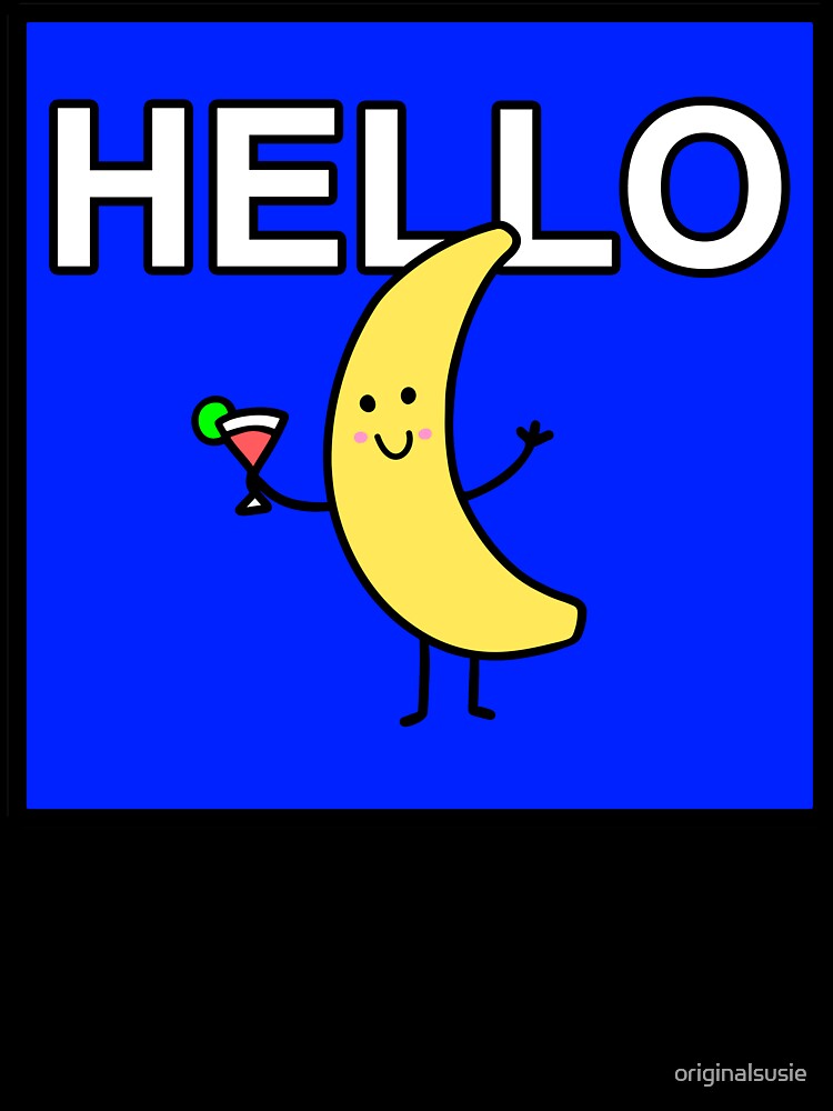 Funny banana - social cocktail - HELLO - HAPPY banana - LIFE of the party by originalsusie