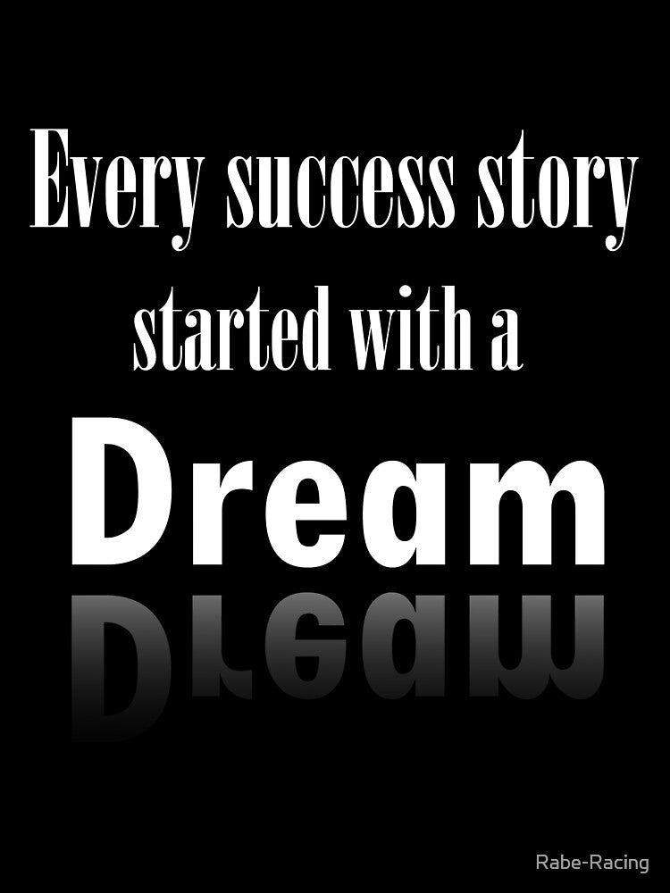 Every success story starts with a dream by Rabe-Racing