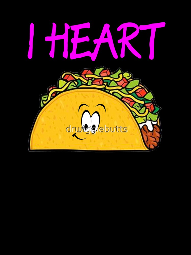 I Love Tacos Design Women by drwigglebutts