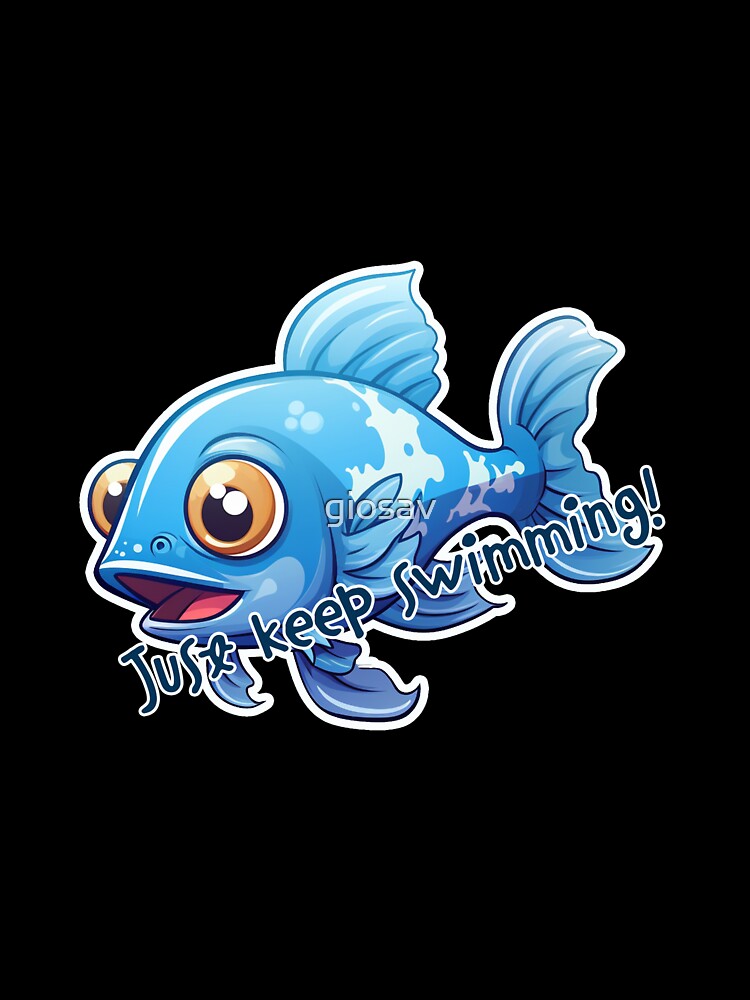 Just keep swimming! by giosav