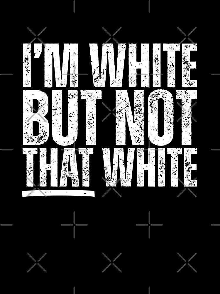 I’m White But Not That White Meme by Dondonmart