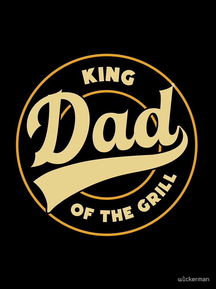 DAD king of the grill dad jokes funny fathers day papa pops birthday by w1ckerman