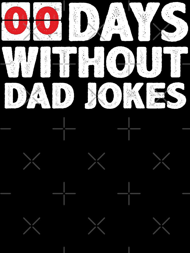00 Zero Days Without A Bad Dad Joke Funny Humor Quote Gift for Daddy Fathers Day by alenaz