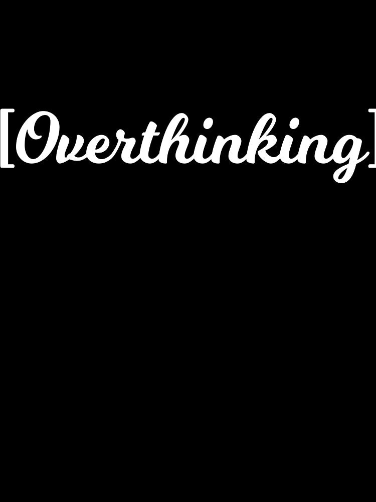 [Overthinking] by RedYolk