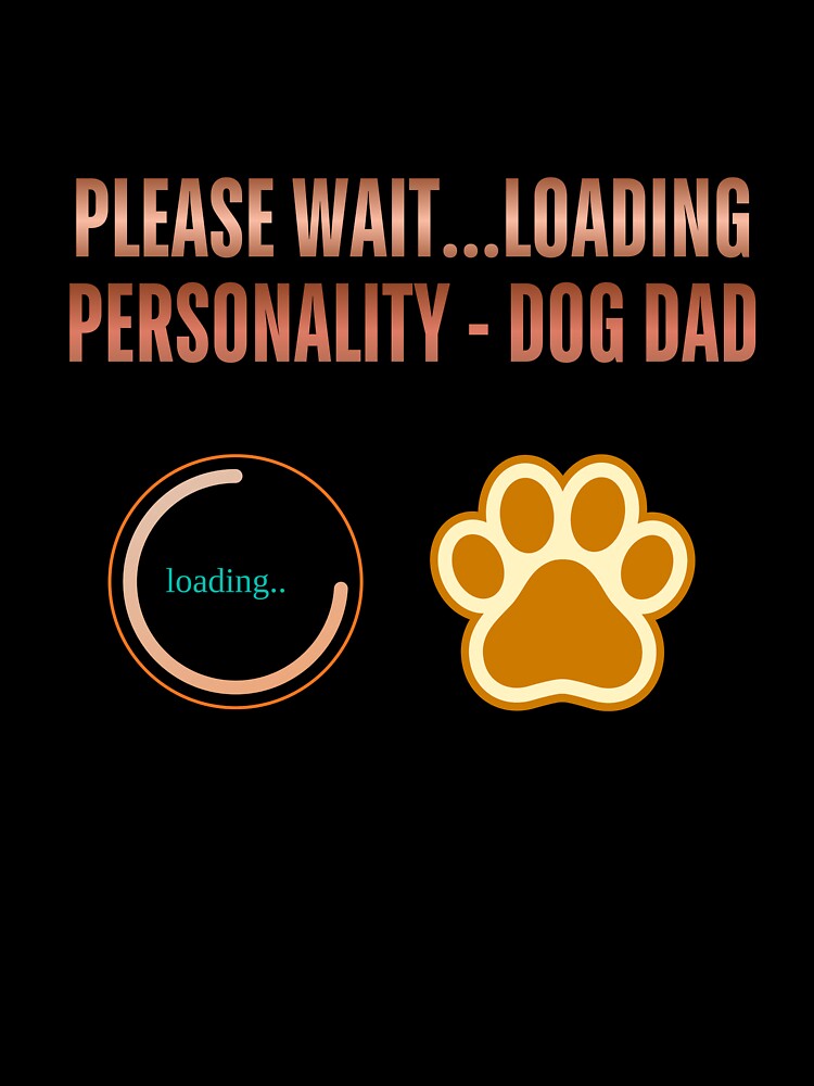 Dog Dad Loading Personality Funny Dog Lover Paw Design. by LunaPrintCo