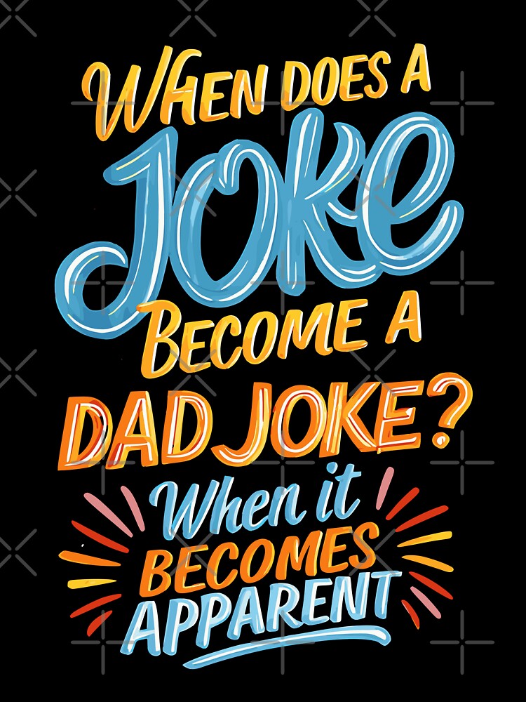 When Does A Joke Become A Dad Joke? When It Becomes Apparent by Alpha555