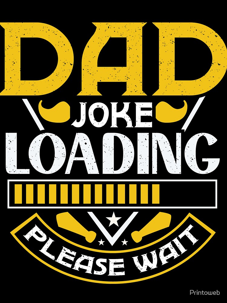 DAD JOKE LOADING PLEASE WAIT | PROGRESS BAR SLOGAN by Printoweb