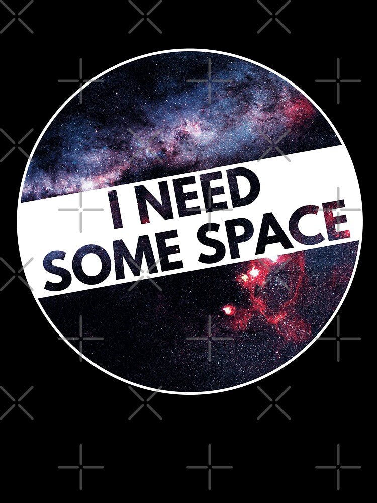 I need some space, funny space pun by foramelie