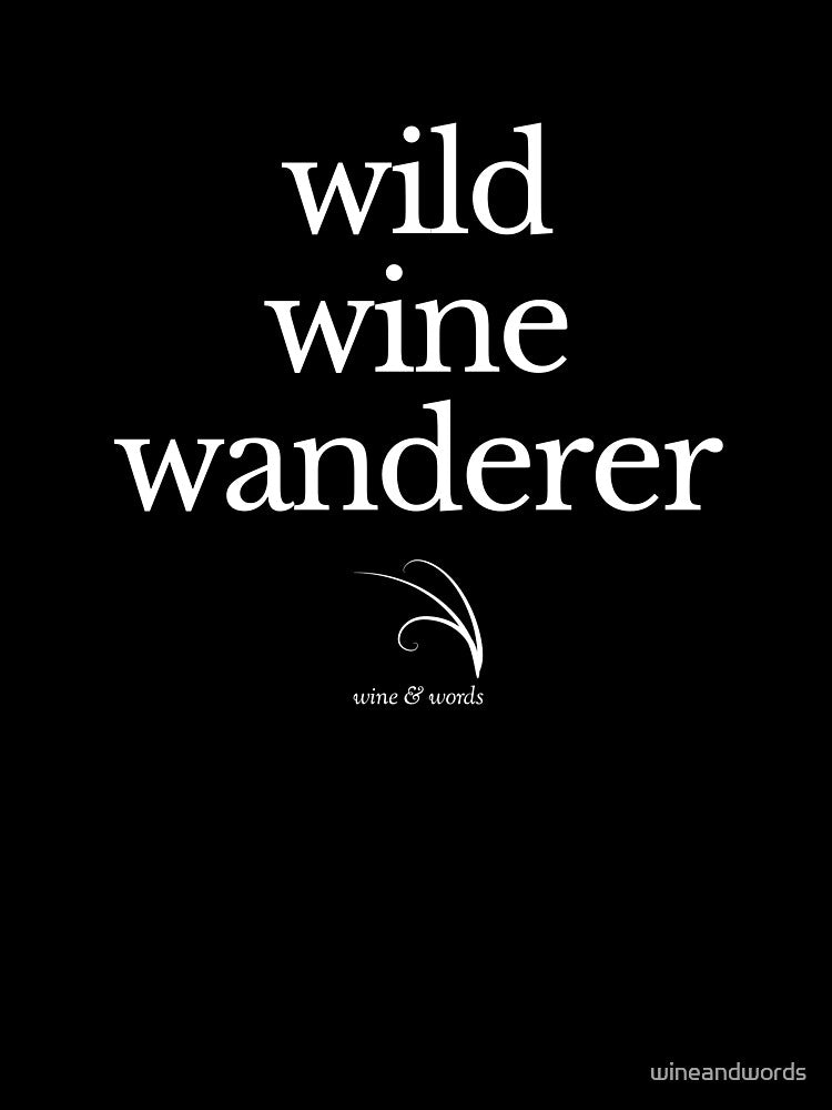 Wine quote wild wine wanderer B by wineandwords