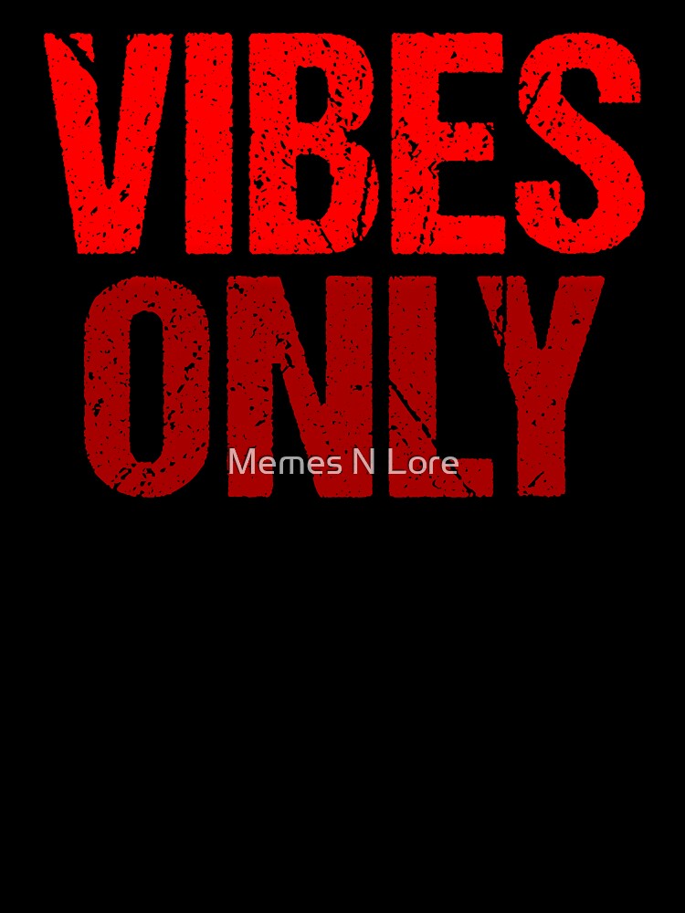 Vibes Only, Red Grunge Typography by Memes N Lore