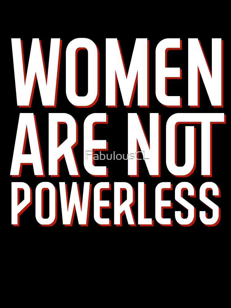 Women Are Not Powerless by FabulousCL
