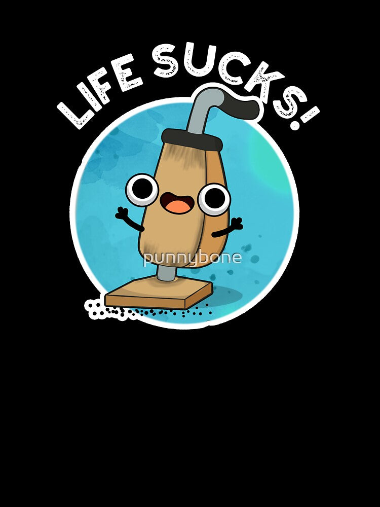 Life Sucks Funny Vacuum Cleaner Pun (Dark BG) by punnybone