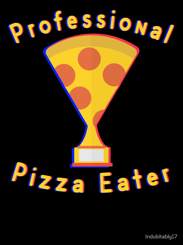 Professional Pizza Eater by Indubitably17
