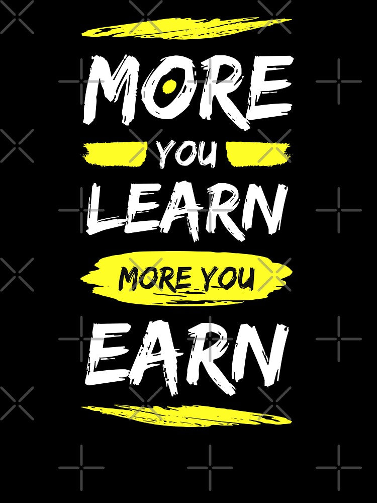 More You Learn More You Earn - Motivational Quote by Zirrko