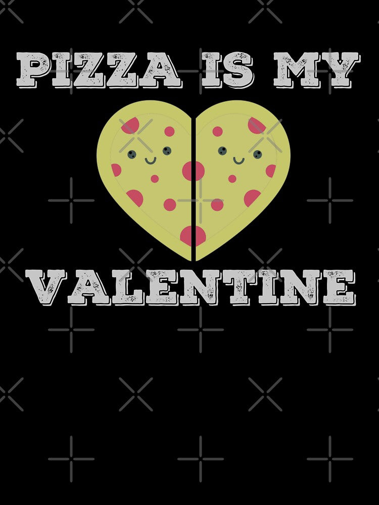Pizza is my Valentine by Jacksonsmerch
