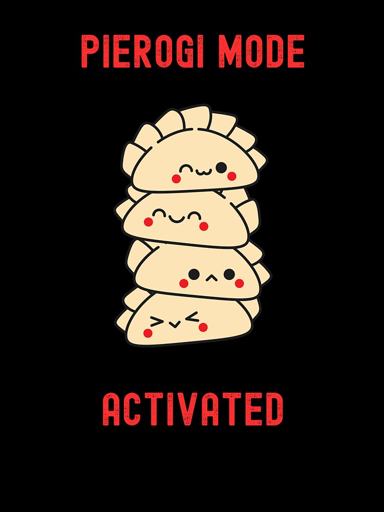 Pierogi Mode Activated Funny T-Shirt by EvocatiVerse