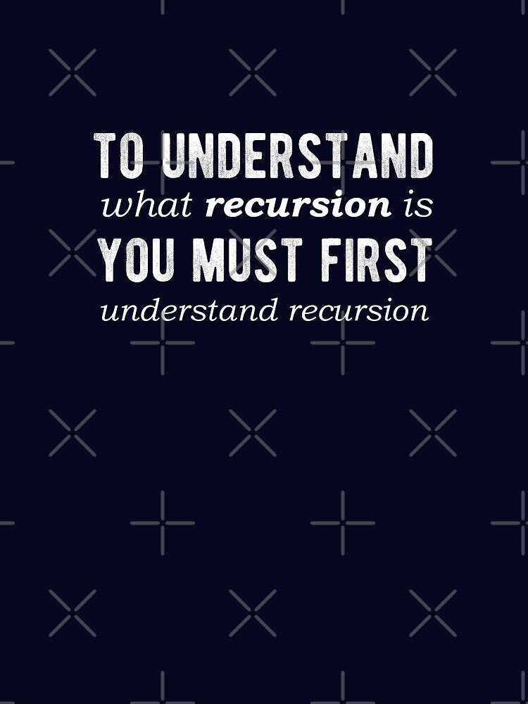 To understand RECURSION you have to understand RECURSION - Funny Programming Jokes - Dark Color by Programming Jokes