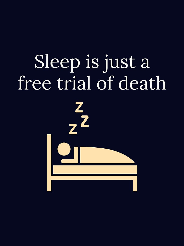 Sleep is just a free trial of death by Augustine98