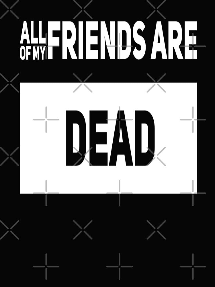 All Of My Friends Are Dead by madtoyman