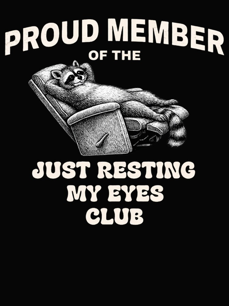 Proud Member Of The Just Resting My Eyes Club Funny Raccoon by Masaw
