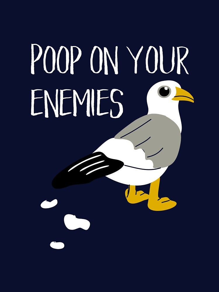 Poop On Your Enemies Funny Seagull by awkwarddesignco