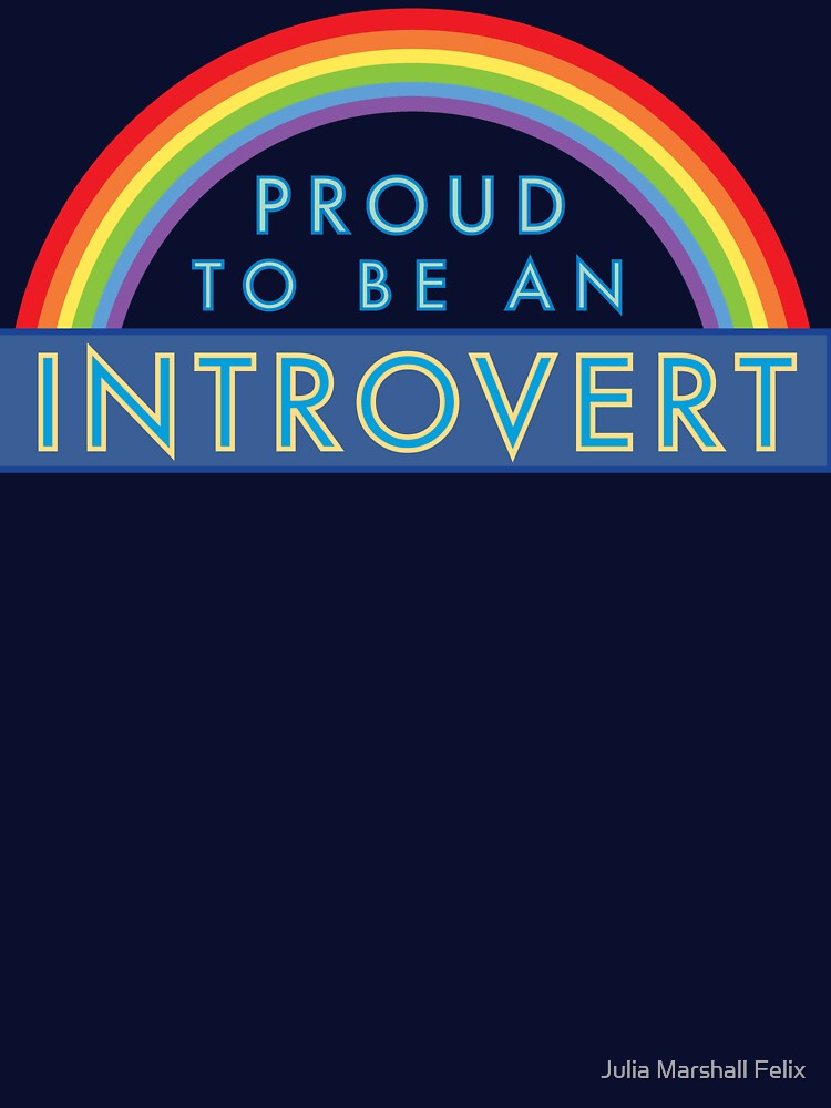 Proud to be an Introvert by Julia Marshall Felix