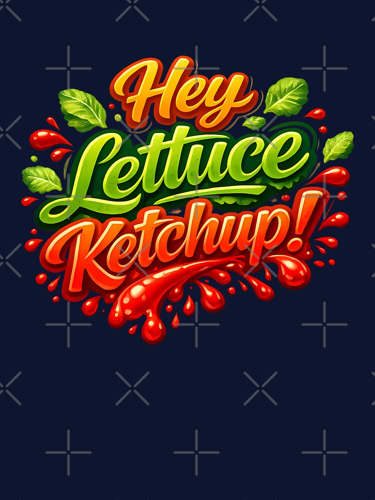Hey Lettuce Ketchup Funny Food Pun T-Shirt – Cute Catch Up Humor Design by RvinJo8