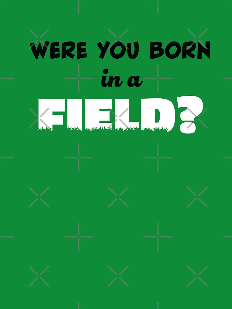 Were You Born in a Field? by Cathal O'Toole