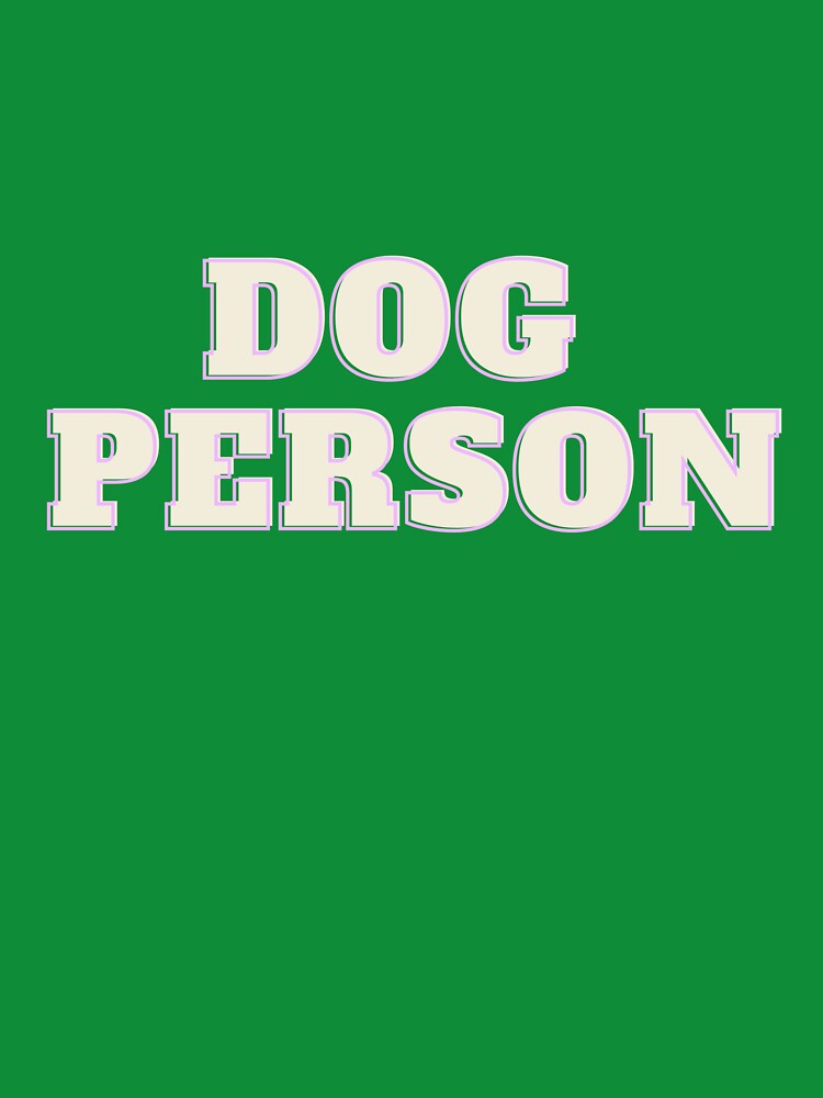 "Dog Person" Design for Dog People by yeradoll