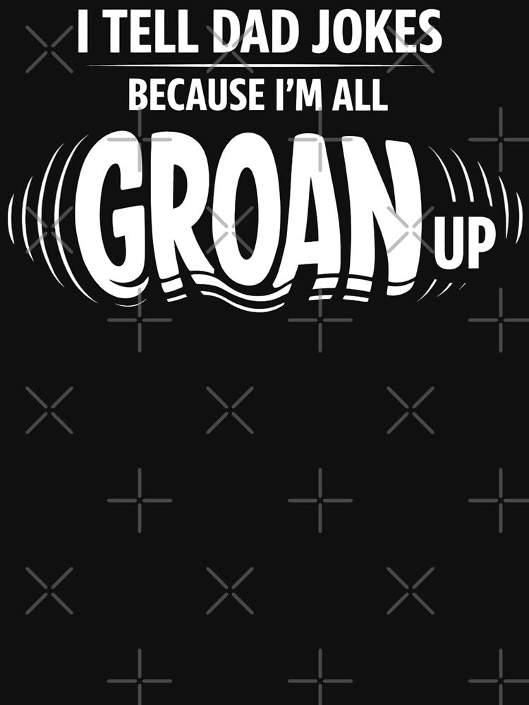 I Tell Dad Jokes Groan Up Humor by FreshVibe Prints